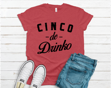 Load image into Gallery viewer, Cinco De Drinko Tee