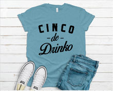 Load image into Gallery viewer, Cinco De Drinko Tee