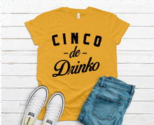 Load image into Gallery viewer, Cinco De Drinko Tee