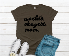 Load image into Gallery viewer, Worlds Okayest Mom Tee