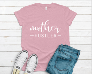 Mother Hustler Tee