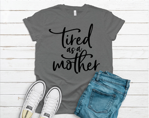 Tired as Mother Tee