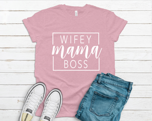 Wifey Mama Boss Tee