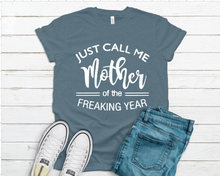 Load image into Gallery viewer, Mother of the Freaking Year Tee