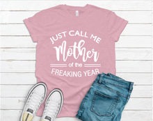 Load image into Gallery viewer, Mother of the Freaking Year Tee