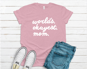 Worlds Okayest Mom Tee