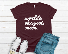 Load image into Gallery viewer, Worlds Okayest Mom Tee